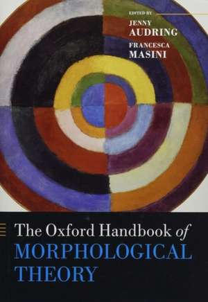 The Oxford Handbook of Morphological Theory de Jenny Audring