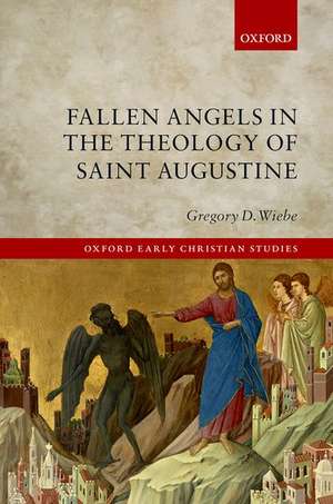 Fallen Angels in the Theology of St Augustine de Gregory D. Wiebe