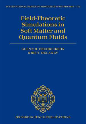 Field Theoretic Simulations in Soft Matter and Quantum Fluids de Glenn H. Fredrickson