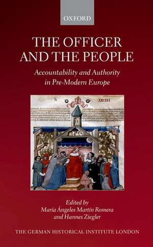 The Officer and the People: Accountability and Authority in Pre-Modern Europe de María Ángeles Martín Romera