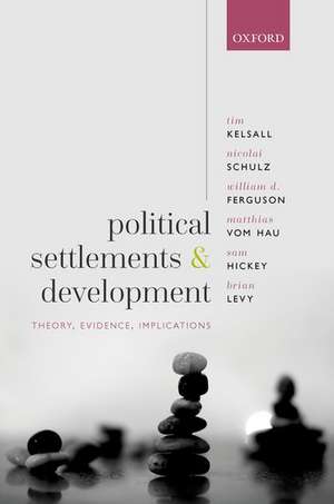 Political Settlements and Development: Theory, Evidence, Implications de Tim Kelsall