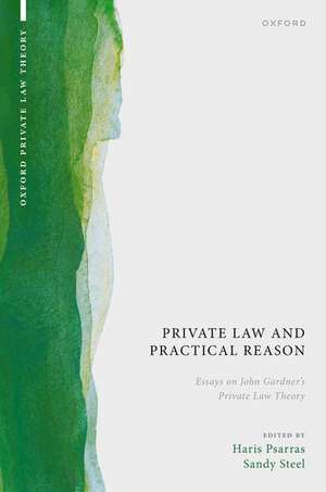 Private Law and Practical Reason: Essays on John Gardner's Private Law Theory de Haris Psarras