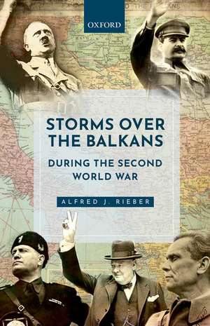 Storms over the Balkans during the Second World War de Alfred J. Rieber