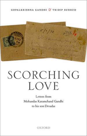 Scorching Love: Letters from Mohandas Karamchand Gandhi to his son, Devadas de Gopalkrishna Gandhi