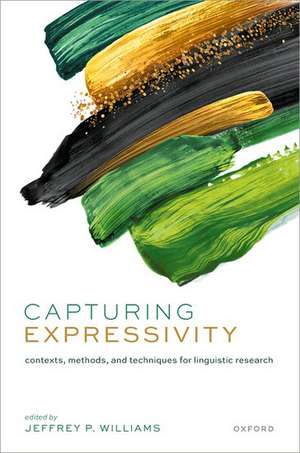 Capturing Expressivity: Contexts, Methods, and Techniques for Linguistic Research de Jeffrey P. Williams