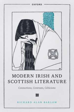 Modern Irish and Scottish Literature: Connections, Contrasts, Celticisms de Richard Alan Barlow