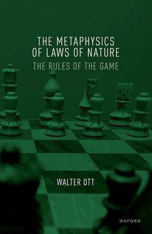 The Metaphysics of Laws of Nature: The Rules of the Game de Walter Ott