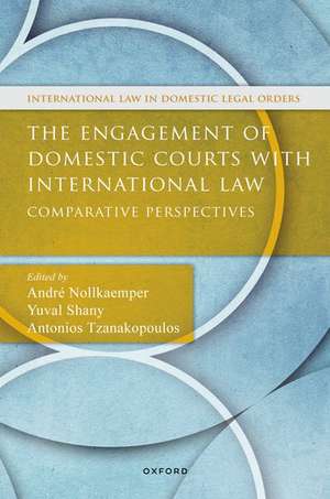 The Engagement of Domestic Courts with International Law: Comparative Perspectives de André Nollkaemper