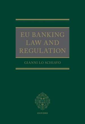 EU Banking Law and Regulation de Gianni Lo Schiavo