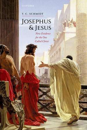 Josephus and Jesus: New Evidence for the One Called Christ de T. C. Schmidt