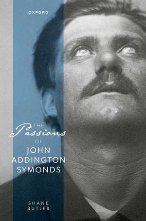 The Passions of John Addington Symonds de Shane Butler