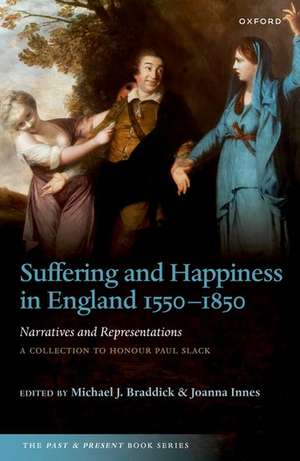 Suffering and Happiness in England 1550-1850: Narratives and Representations: A collection to honour Paul Slack de Michael J. Braddick