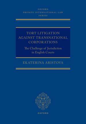 Tort Litigation against Transnational Corporations: The Challenge of Jurisdiction in English Courts de Ekaterina Aristova