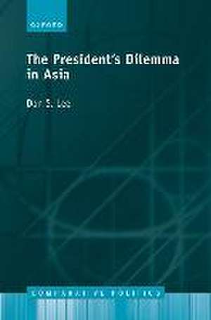 The President's Dilemma in Asia de Don S. Lee