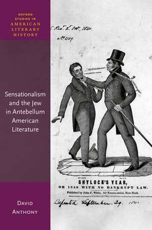 Sensationalism and the Jew in Antebellum American Literature de David Anthony