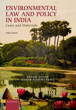 Environmental Law and Policy in India: Cases and Materials de Shyam Divan