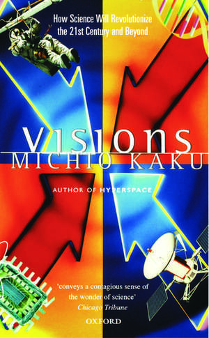 Visions: How Science Will Revolutionize the 21st Century de Michio Kaku