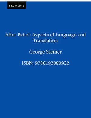 After Babel: Aspects of Language and Translation de George Steiner