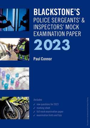 Blackstone's Police Sergeants' and Inspectors' Mock Exam 2023 de Paul Connor