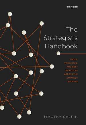 The Strategist's Handbook: Tools, Templates, and Best Practices Across the Strategy Process de Timothy Galpin