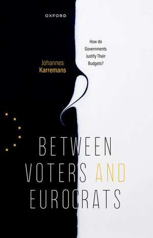 Between Voters and Eurocrats: How Do Governments Justify their Budgets? de Johannes Karremans