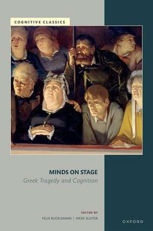 Minds on Stage: Greek Tragedy and Cognition de Felix Budelmann