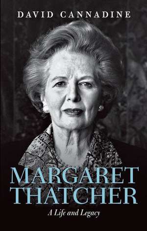 Margaret Thatcher: A Life and Legacy de David Cannadine