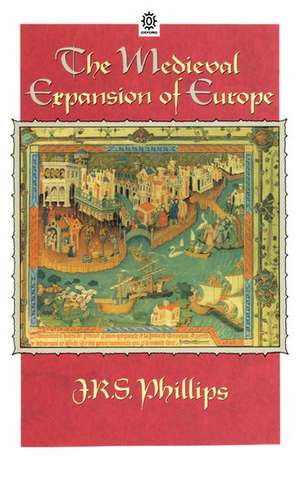 The Medieval Expansion of Europe de J. R. S. Phillips