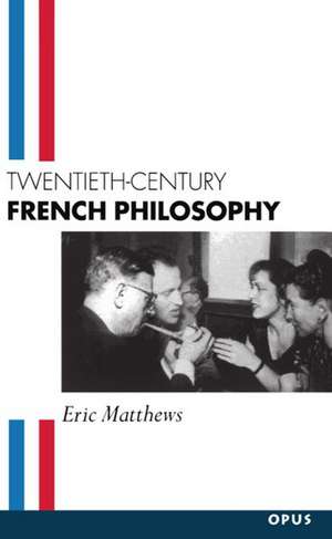 Twentieth-Century French Philosophy de Eric Matthews