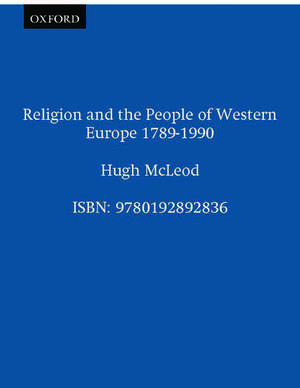 Religion and the People of Western Europe 1789-1990 de Hugh McLeod