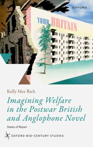 The Promise of Welfare in the Postwar British and Anglophone Novel: States of Repair de Kelly M. Rich