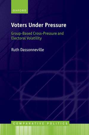 Voters Under Pressure: Group-Based Cross-Pressure and Electoral Volatility de Ruth Dassonneville