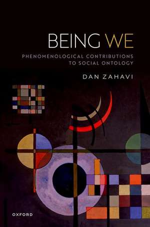 Being We: Phenomenological Contributions to Social Ontology de Dan Zahavi