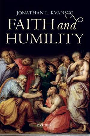 Faith and Humility de Jonathan L. Kvanvig