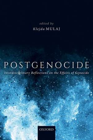 Postgenocide: Interdisciplinary Reflections on the Effects of Genocide de Klejda Mulaj