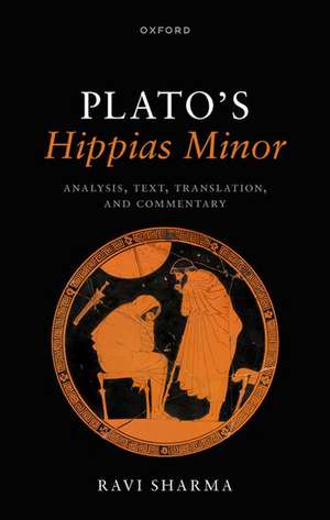 Plato's Hippias Minor: Analysis, Text, Translation, and Commentary de Ravi Sharma