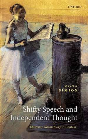 Shifty Speech and Independent Thought: Epistemic Normativity in Context de Mona Simion