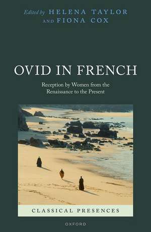 Ovid in French: Reception by Women from the Renaissance to the Present de Helena Taylor