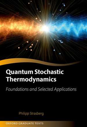 Quantum Stochastic Thermodynamics: Foundations and Selected Applications de Philipp Strasberg