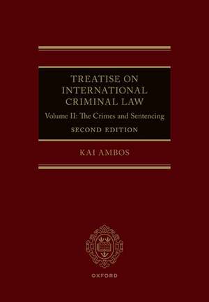 Treatise on International Criminal Law: Volume II: The Crimes and Sentencing de Kai Ambos