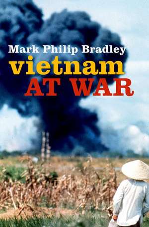 Vietnam at War de Mark Philip Bradley