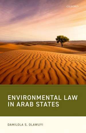 Environmental Law in Arab States de Damilola S. Olawuyi