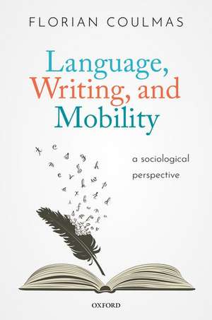 Language, Writing, and Mobility: A Sociological Perspective de Florian Coulmas