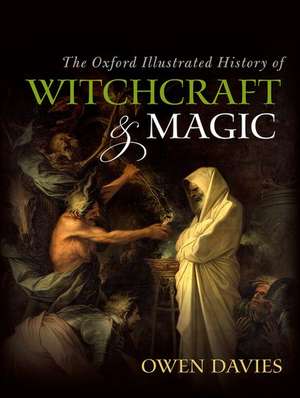 The Oxford Illustrated History of Witchcraft and Magic de Owen Davies