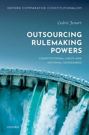 Outsourcing Rulemaking Powers: Constitutional limits and national safeguards de Cedric Jenart