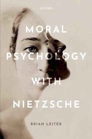 Moral Psychology with Nietzsche de Brian Leiter