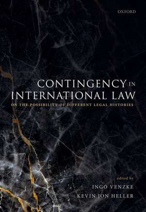 Contingency in International Law: On the Possibility of Different Legal Histories de Ingo Venzke