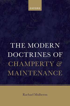 The Modern Doctrines of Champerty and Maintenance de Rachael Mulheron