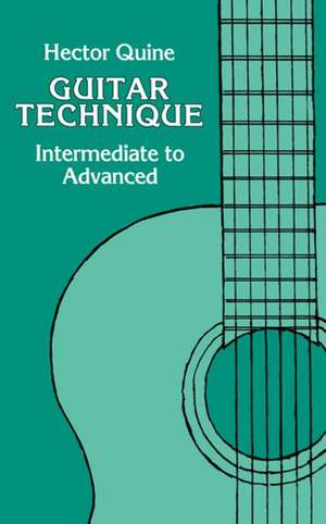 Guitar Technique: Intermediate to Advanced de Hector Quine