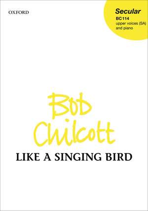 Like a Singing Bird de Bob Chilcott